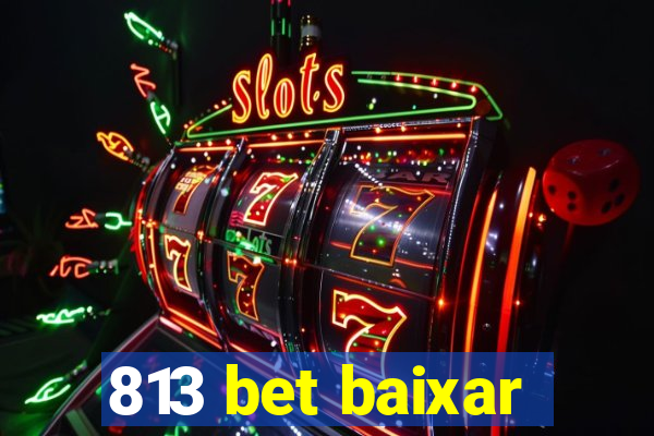 813 bet baixar